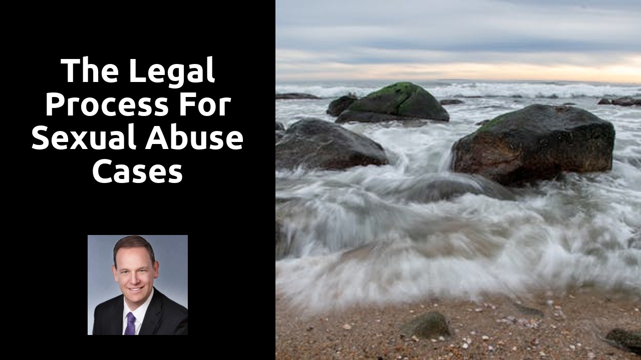 The Legal Process for Sexual Abuse Cases